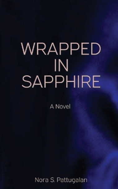 Wrapped in Sapphire: An Erotic Romance Novel by Nora S Pattugalan 9798988940227