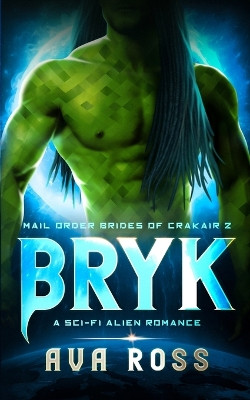 Bryk: A Sci-fi Alien Romance by Ava Ross 9798869104762