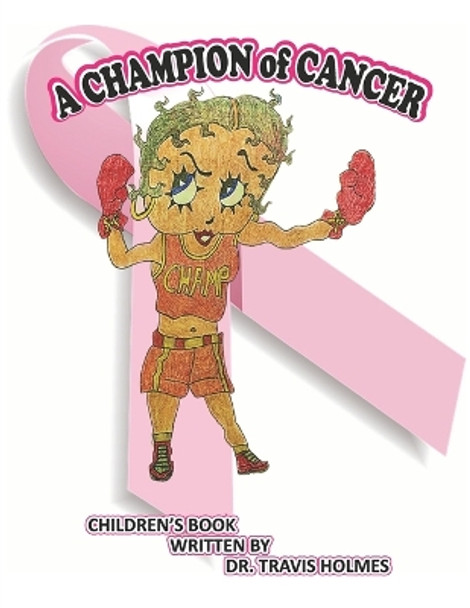 A Champion of Cancer by Travis Holmes 9798891842502