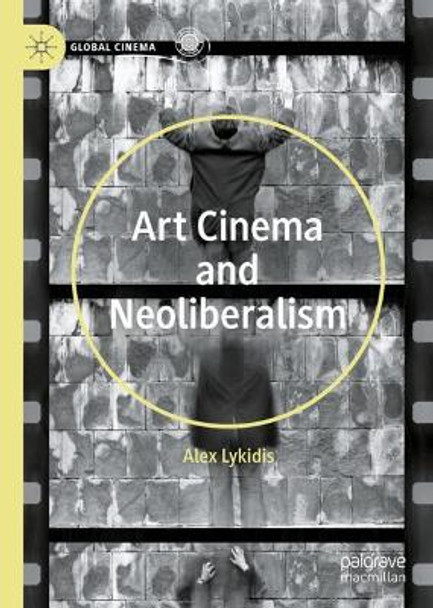 Art Cinema and Neoliberalism by Alex Lykidis