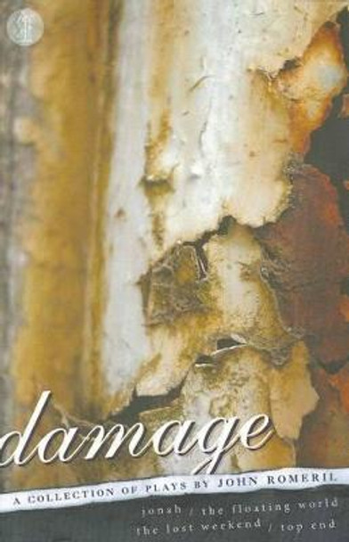 Damage: A collection of plays by John Romeril: Jonah; The Floating World; Top End; The Lost Weekend by John Romeril