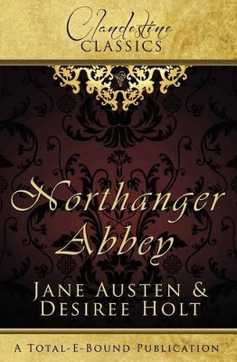 Clandestine Classics: Northanger Abbey by Desiree Holt 9781781845219