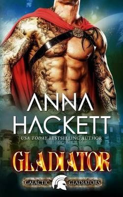 Gladiator by Anna Hackett 9781925539080