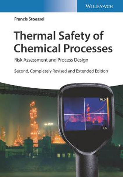 Thermal Safety of Chemical Processes: Risk Assessment and Process Design by Francis Stoessel