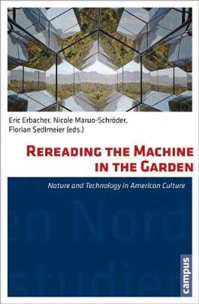 Rereading the Machine in the Garden: Nature and Technology in American Culture by Eric Erbacher