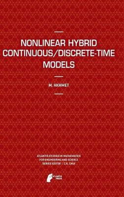 Nonlinear Hybrid Continuous/Discrete-Time Models by Marat Akhmet 9789491216022