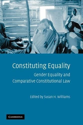 Constituting Equality: Gender Equality and Comparative Constitutional Law by Susan H. Williams 9781107403178