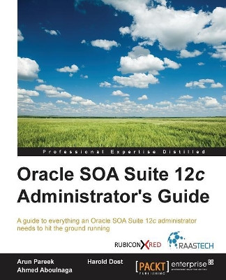 Oracle SOA Suite 12c Administrator's Guide by Arun Pareek 9781782170860