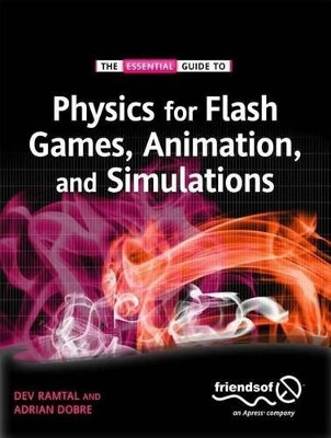 Physics for Flash Games, Animation, and Simulations by Adrian Dobre 9781430236740