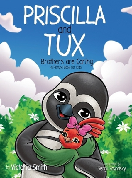 Priscilla and Tux: Brothers are Caring by Victoria M Smith 9781737813583