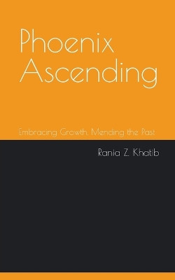 Phoenix Ascending by Rania Z Khatib 9798223513964