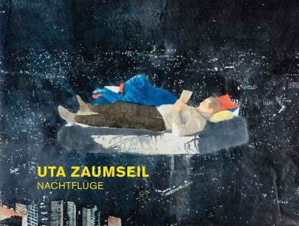 Uta Zaumseil: Nachtfluge by Uta Zaumseil