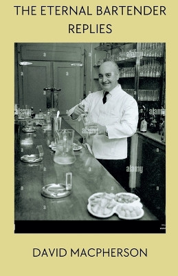 The Eternal Bartender Replies by David MacPherson 9798227644916
