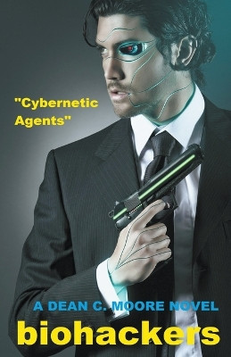 Cybernetic Agents by Dean C Moore 9798215802083