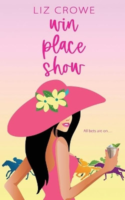 Win Place Show by Liz Crowe 9781509238521