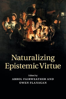 Naturalizing Epistemic Virtue by Abrol Fairweather 9781316642832