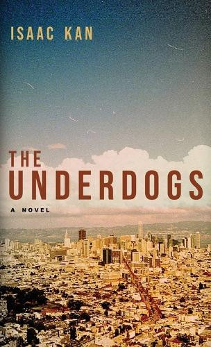 The Underdogs by Isaac Kan 9781963844900