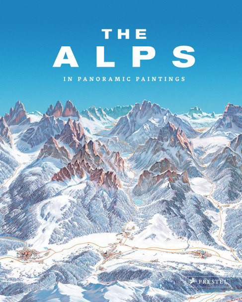 Alps: In Panoramic Paintings by ,Tom Dauer