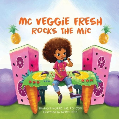 MC Veggie Fresh Rocks the Mic by Shanon Morris 9781732582101