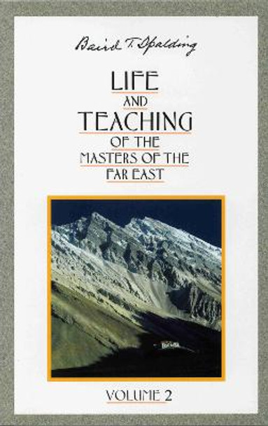 Life and Teaching of the Masters of the Far East: Volume 2 by Baird T. Spalding