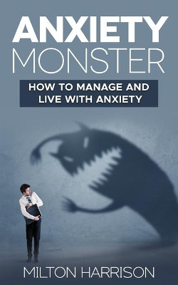 Anxiety Monster by Milton Harrison 9781952817045