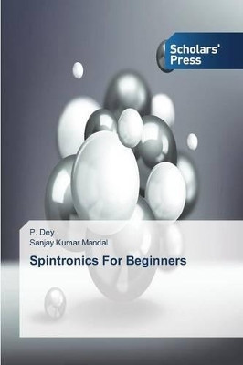 Spintronics for Beginners by Dey P 9783639663754