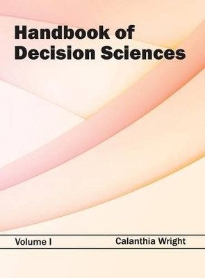 Handbook of Decision Sciences: Volume I by Calanthia Wright 9781632382306
