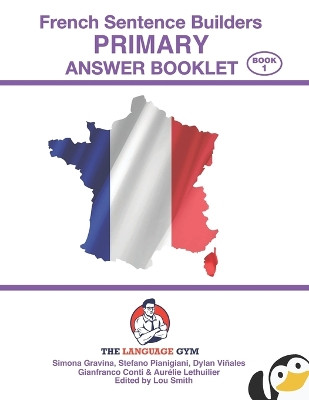French Sentence Builders - ANSWER BOOKLET - PRIMARY - Part 1 by Gianfranco Conti 9783949651380