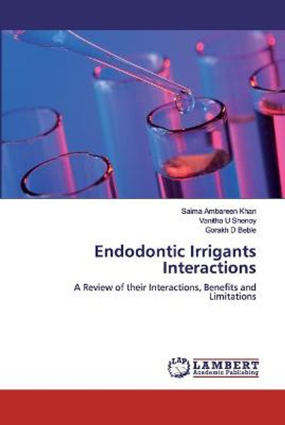 Endodontic Irrigants Interactions by Saima Ambareen Khan