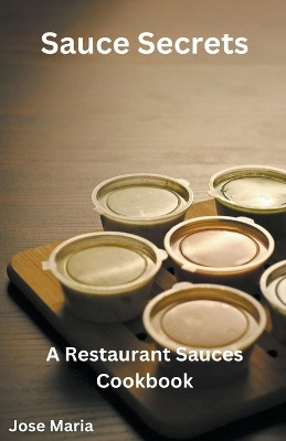 Sauce Secrets by Jose Maria 9798224973705