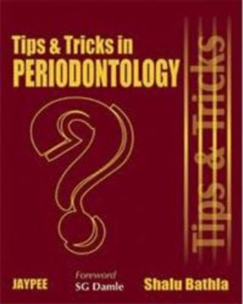 Tips and Tricks in Periodontology by Shalu Bathla