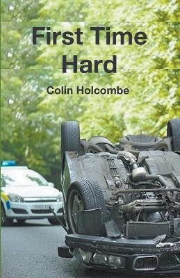 First Time Hard by Colin Holcombe 9781787233362