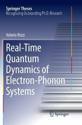 Real-Time Quantum Dynamics of Electron-Phonon Systems by Valerio Rizzi 9783030071691