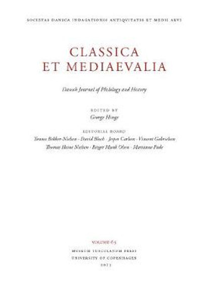 Classica Et Mediaevalia: Danish Journal of Philology & History: Volume 64 by George Hinge