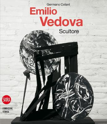 Emilio Vedova: Scultore Germano Celant 9788857206967