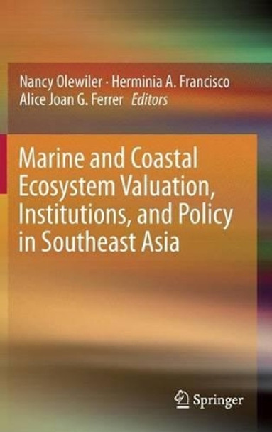 Marine and Coastal Ecosystem Valuation, Institutions, and Policy in Southeast Asia by Herminia A. Francisco 9789811001390