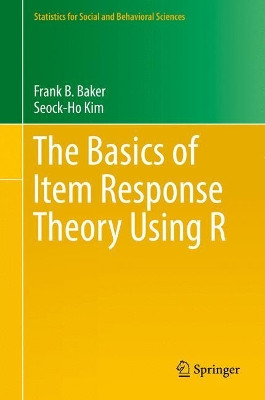 The Basics of Item Response Theory Using R by Frank B. Baker 9783319542041