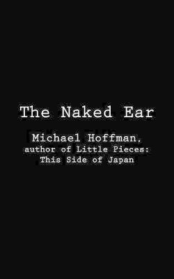 The Naked Ear by Michael Hoffman 9781621370543