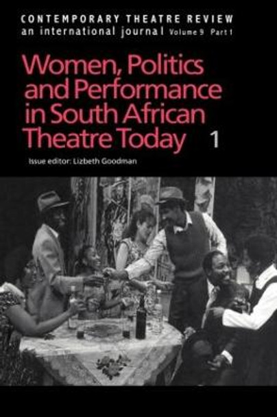 Contemporary Theatre Review: Women, Politics and Performance in South African Theatre Today by Lizbeth Goodman