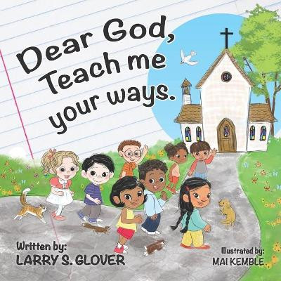 Dear God, Teach me your ways by Larry S Glover 9798985253009