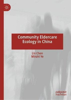 Community Eldercare Ecology in China by Lin Chen 9789811549595