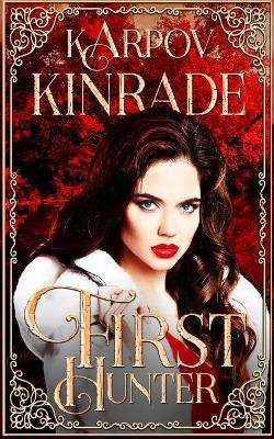 First Hunter by Karpov Kinrade 9781939559500