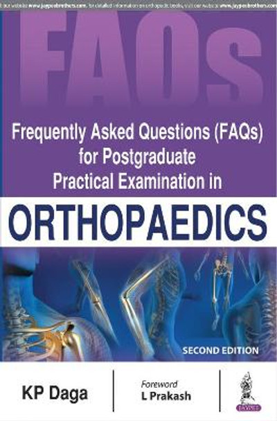 Frequently Asked Questions (FAQs) for Postgraduate Practical Examination in Orthopaedics by K.P. Daga