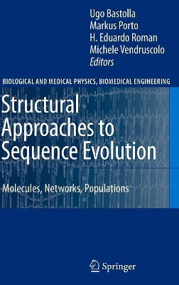 Structural Approaches to Sequence Evolution: Molecules, Networks, Populations by Ugo Bastolla 9783540353058