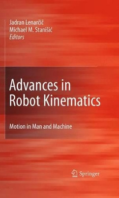 Advances in Robot Kinematics: Motion in Man and Machine by Jadran Lenarcic 9789048192618