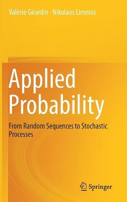 Applied Probability: From Random Sequences to Stochastic Processes by Valerie Girardin 9783319974118