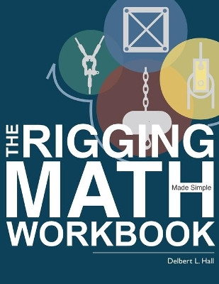 The Rigging Math Made Simple Workbook by Delbert L Hall 9781733006446