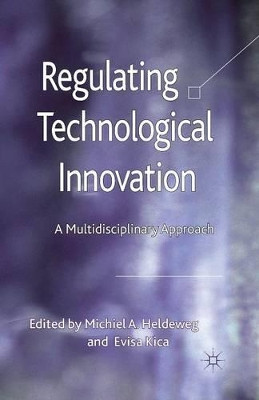 Regulating Technological Innovation: A Multidisciplinary Approach by Michiel A. Heldeweg 9781349349050