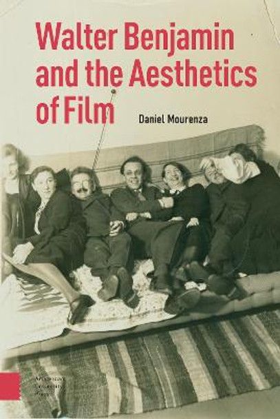 Walter Benjamin and the Aesthetics of Film by Daniel Mourenza