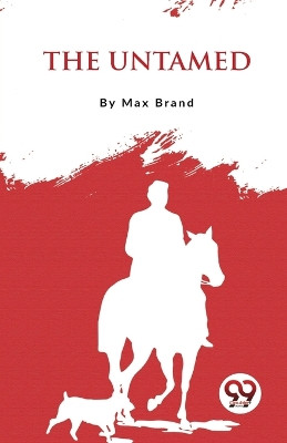 The Untamed by Max Brand 9789357482707